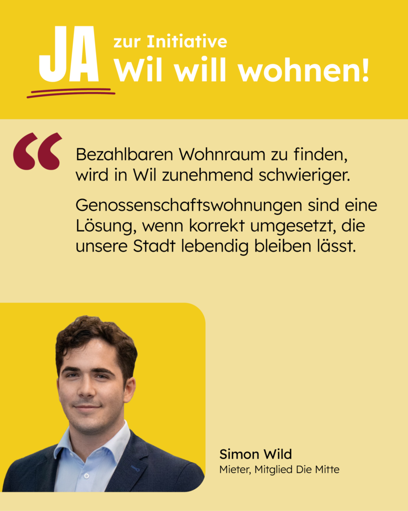 Bezahlbaren Wohnraum zu finden, wird in Wil zunehmend schwieriger. Genossenschaftswohnungen sind eine Lösung, wenn korrekt umgesetzt, die unsere Stadt lebendig bleiben lässt. [Zitat: Simon Wild]